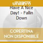 Have A Nice Day! - Fallin Down cd