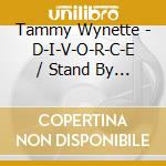 Tammy Wynette - D-I-V-O-R-C-E / Stand By Your Man cd