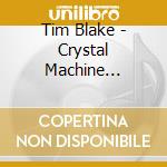 Tim Blake - Crystal Machine (Re-Mastered & Expanded Edition) cd