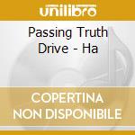 Passing Truth Drive - Ha cd