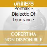 Pontiak - Dialectic Of Ignorance cd