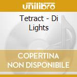 Tetract - Di Lights cd