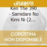 Ken The 390 - Samidare No Kimi Ni (2 Cd) cd