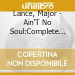 Lance, Major - Ain'T No Soul:Complete 1963-1967 (2 Cd) cd