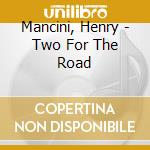 Mancini, Henry - Two For The Road cd musicale