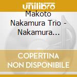 Makoto Nakamura Trio - Nakamura Makoto Trio cd