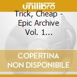Trick, Cheap - Epic Archive Vol. 1 (1975-1979) cd