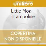 Little Moa - Trampoline cd