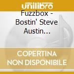 Fuzzbox - Bostin' Steve Austin (Splendiferous Edition) (2 Cd) cd