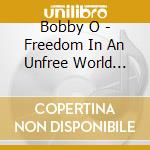 Bobby O - Freedom In An Unfree World (Expanded Edition) cd