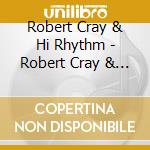 Robert Cray & Hi Rhythm - Robert Cray & Hi Rhythm cd musicale di Robert Cray & Hi Rhythm