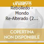 Rebolledo - Mondo Re-Alterado (2 Cd) cd