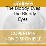 The Bloody Eyes - The Bloody Eyes cd