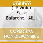 (LP Vinile) Saint Ballantine - All Saint'S Day vinile
