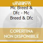 Mc Breed & Dfc - Mc Breed & Dfc cd musicale di Mc Breed & Dfc