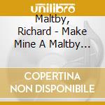 Maltby, Richard - Make Mine A Maltby With Strings Attached 3 Albums + Singles (2 Cd) cd
