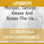Morgan, George - Kisses And Roses-The Us Country Char cd