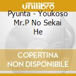 Pyunta - Youkoso Mr.P No Sekai He cd