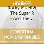 Rocky Mizell & The Sugar R - And The Sugar Rock Band cd