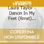 Laura Taylor - Dancin In My Feet (Rmst) (Jpn) cd