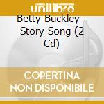 Betty Buckley - Story Song (2 Cd) cd