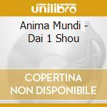 Anima Mundi - Dai 1 Shou cd