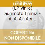 (LP Vinile) Sugimoto Emma - Ai Ai Ai+Aoi Bara No Toge vinile