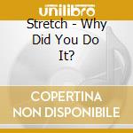 Stretch - Why Did You Do It? cd