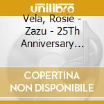 Vela, Rosie - Zazu - 25Th Anniversary Edition cd