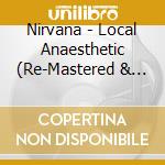 Nirvana - Local Anaesthetic (Re-Mastered & Expanded Edition) cd