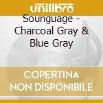 Sounguage - Charcoal Gray & Blue Gray cd