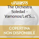 The Orchestra Soledad - Vamonos/Let'S Go cd