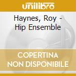 Haynes, Roy - Hip Ensemble cd