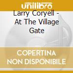 Larry Coryell - At The Village Gate cd