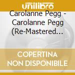 Carolanne Pegg - Carolanne Pegg (Re-Mastered Edition) cd
