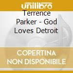 Terrence Parker - God Loves Detroit cd