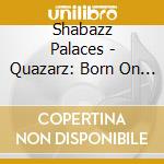 Shabazz Palaces - Quazarz: Born On A Gangster Star cd