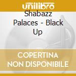 Shabazz Palaces - Black Up cd