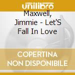 Maxwell, Jimmie - Let'S Fall In Love cd