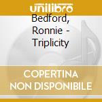 Bedford, Ronnie - Triplicity cd