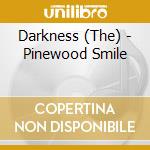 Darkness (The) - Pinewood Smile cd
