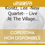 Konitz, Lee -New Quartet- - Live At The Village.. cd