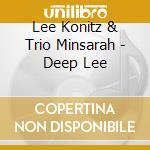 Lee Konitz & Trio Minsarah - Deep Lee cd