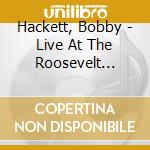 Hackett, Bobby - Live At The Roosevelt Grill cd musicale di Hackett, Bobby