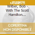 Wilber, Bob - With The Scott Hamilton Quartet cd