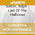 Sutton, Ralph - Last Of The Hallhouse cd