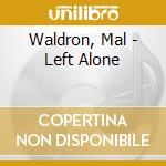 Waldron, Mal - Left Alone cd musicale di Waldron, Mal