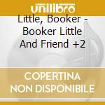 Little, Booker - Booker Little And Friend +2 cd