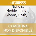 Nichols, Herbie - Love, Gloom, Cash, Love cd
