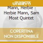 Mann, Herbie - Herbie Mann, Sam Most Quintet cd